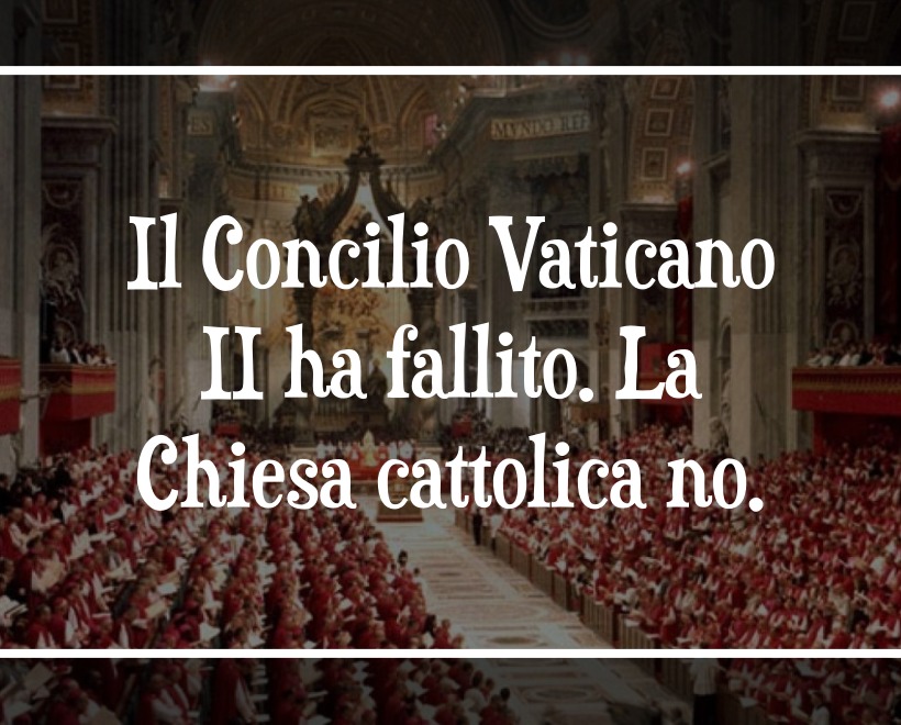 Il Vaticano II ha fallito, non la Chiesa